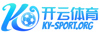 开云·体育（官网）-官方登录入口 - KAIYUN SPORTS